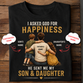 I Asked God for Happiness – Son & Daughter Personalized Dad T-Shirt