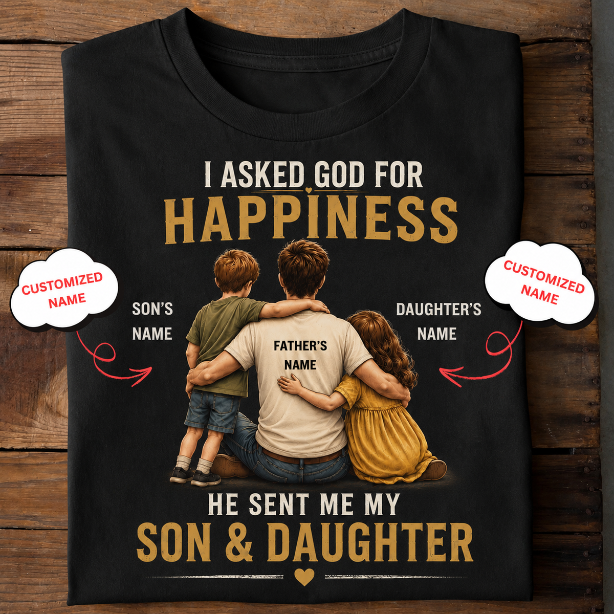 I Asked God for Happiness – Son & Daughter Personalized Dad T-Shirt