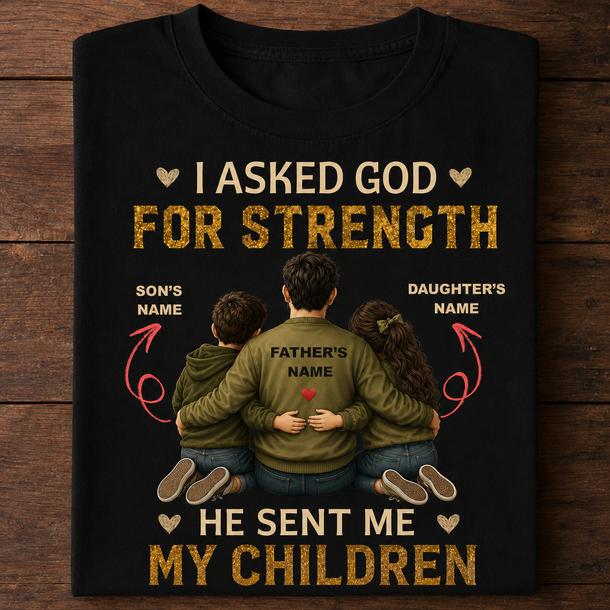 I Asked God for Strength – Personalized Dad, Son & Daughter Tee