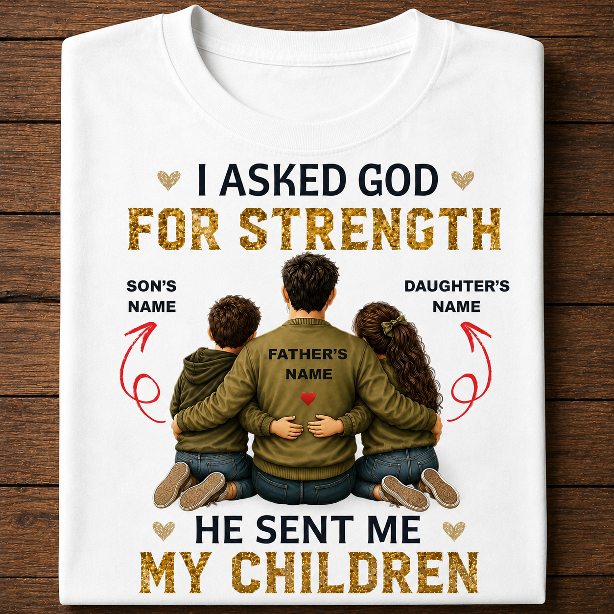 I Asked God for Strength – Personalized Dad, Son & Daughter Tee