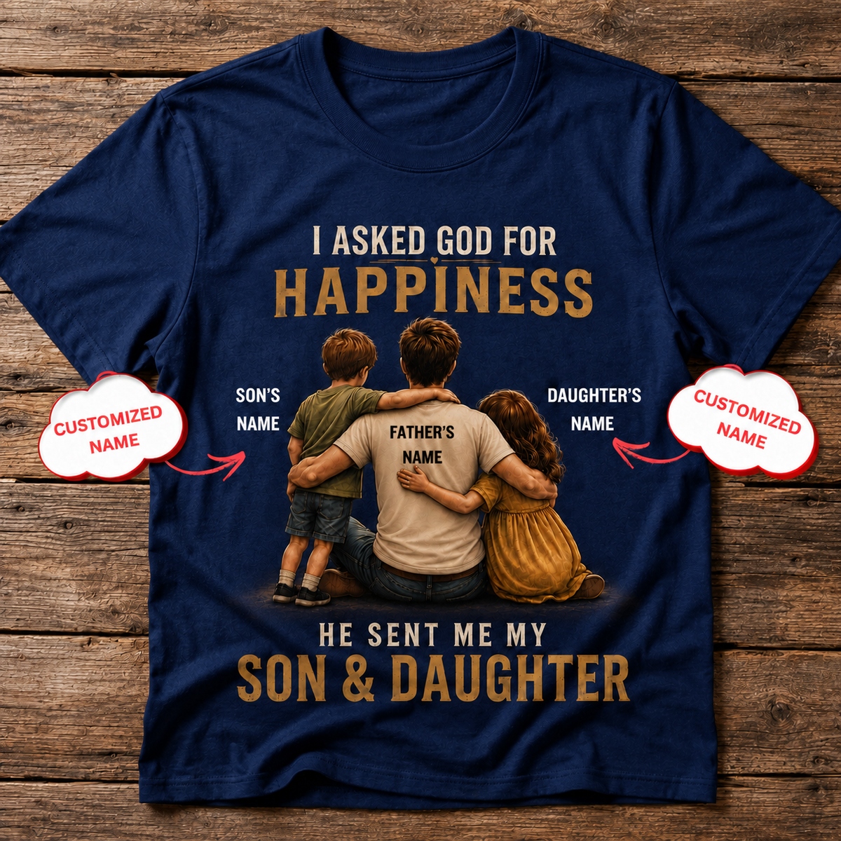 I Asked God for Happiness – Son & Daughter Personalized Dad T-Shirt
